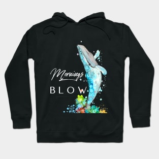 Mornings Blow Hoodie